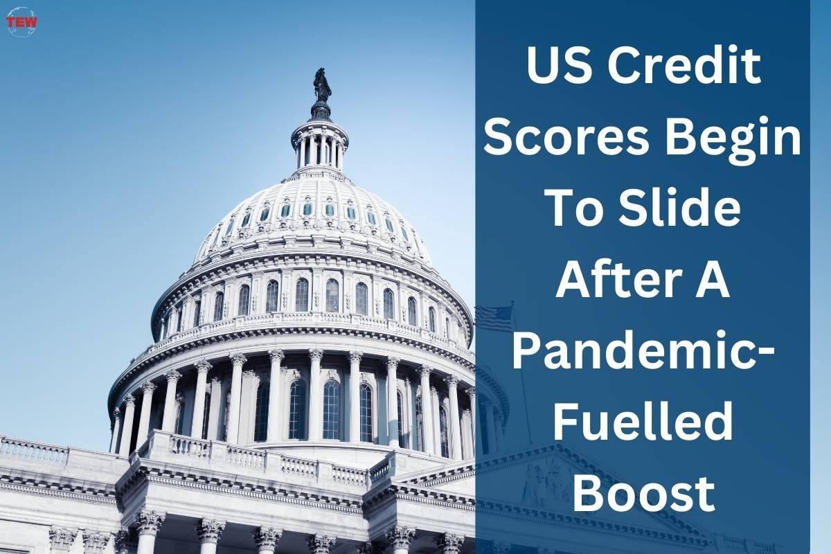 US Credit Scores Begin To Slide After A Pandemic in 2023 | The Enterprise World