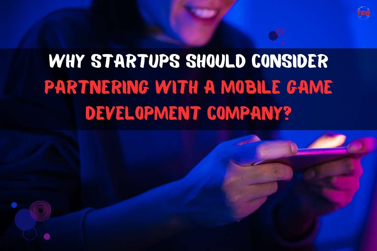 Why Startups Should Consider Partnering with a Mobile Game Development Company?