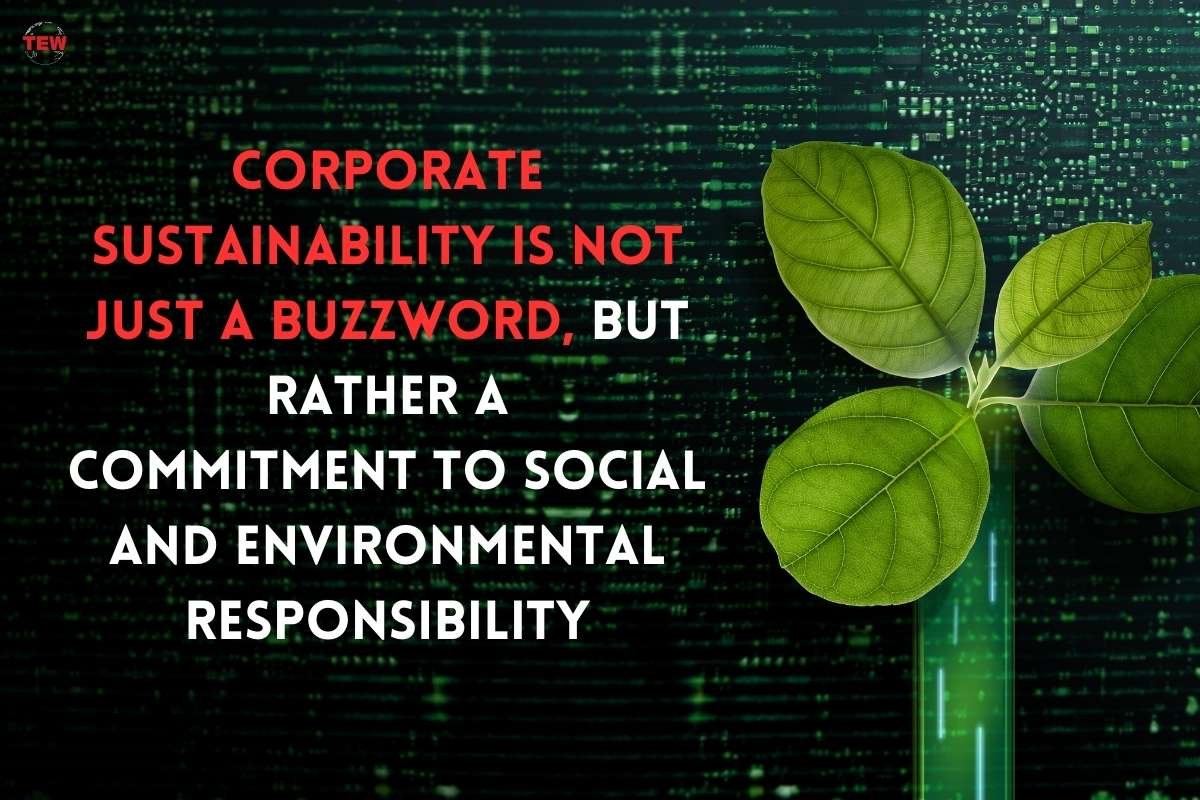 Corporate sustainability is not just a buzzword, but rather a commitment to social and environmental responsibility 