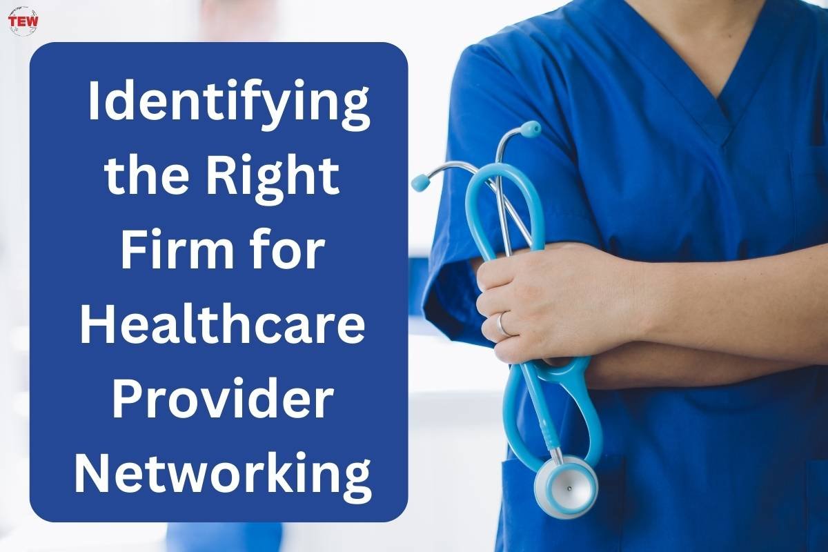 Identifying the Right Firm for Healthcare Provider Networking