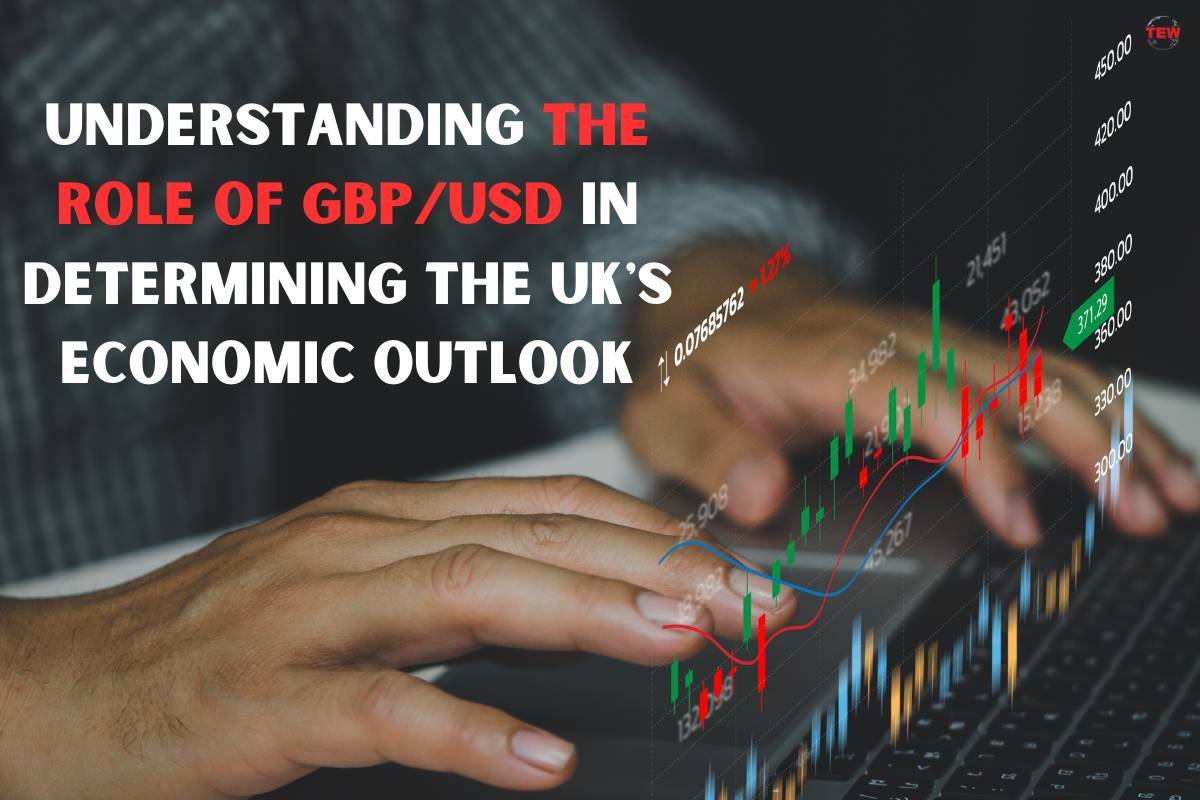 Understanding the role of GBP/USD in determining the UK's economic outlook