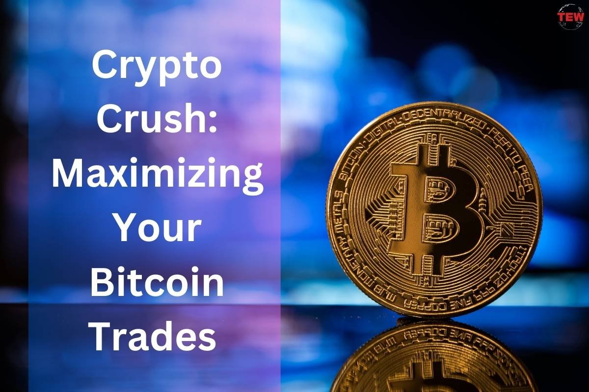 Crypto Crush: Advanced Trading Strategies for Maximizing Bitcoin Trades | The Enterprise World