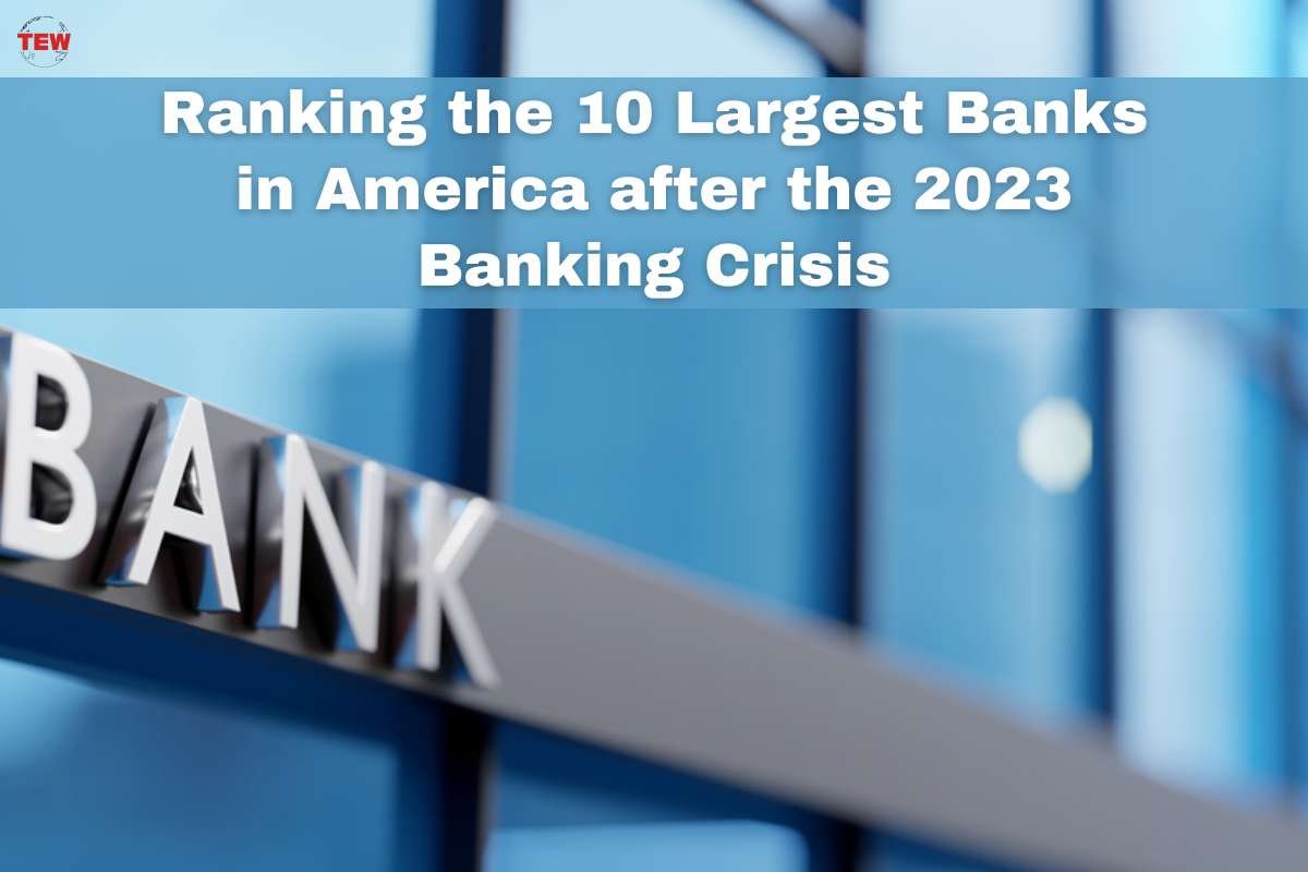 Ranking the 10 Largest Banks in America after the 2023 Banking Crisis | The Enterprise World