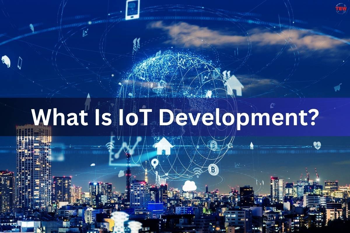 IoT Development: Meaning and Aspects to Consider | The Enterprise World