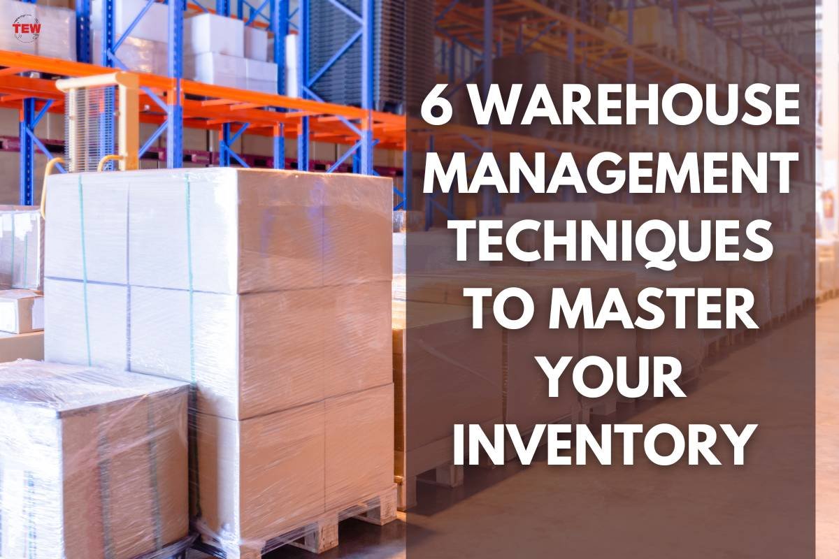 6 Warehouse Management Techniques to Master Your Inventory | The Enterprise World