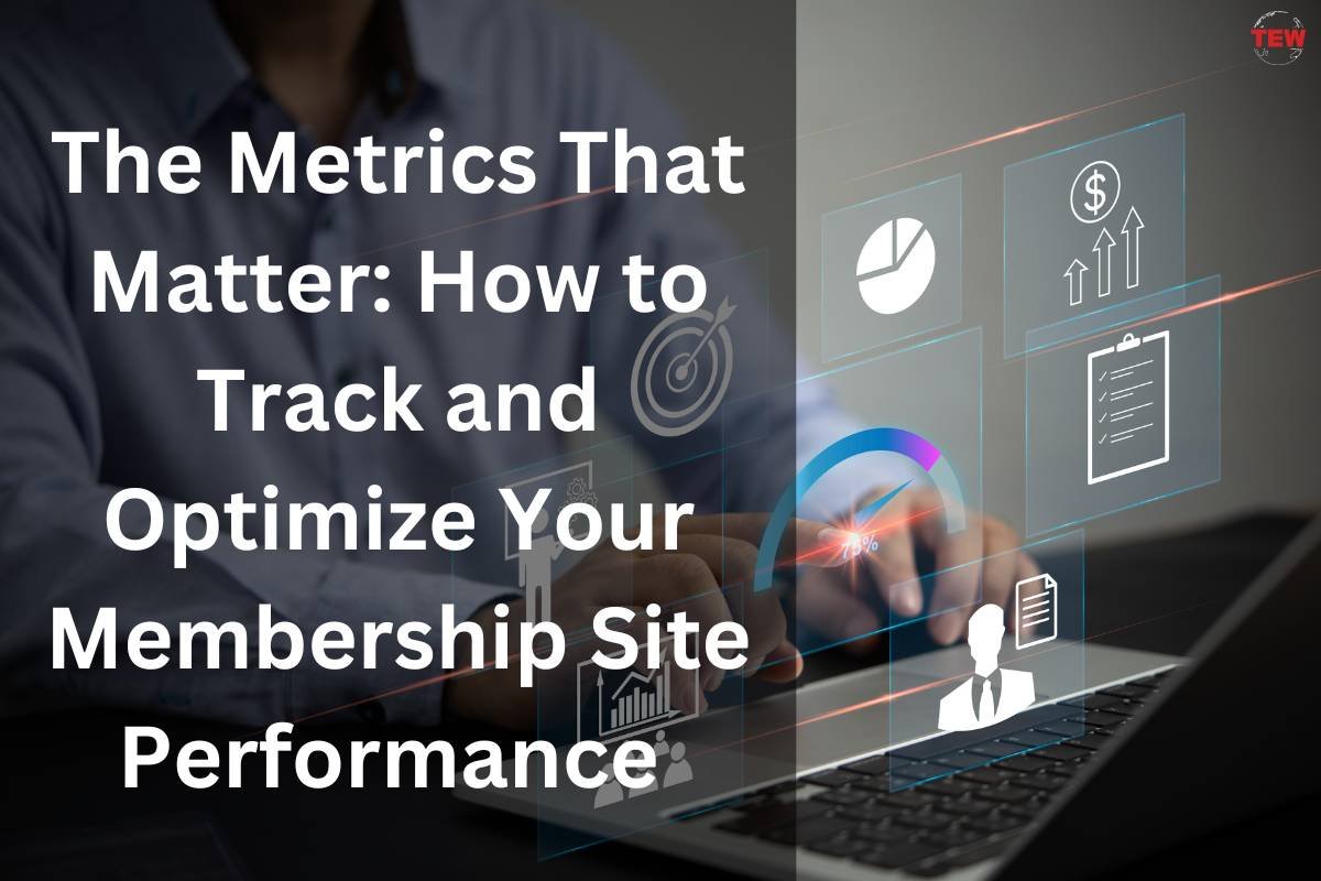 7 Ways to Track and Optimize Your Membership Site Performance: The Metrics That Matter | The Enterprise World
