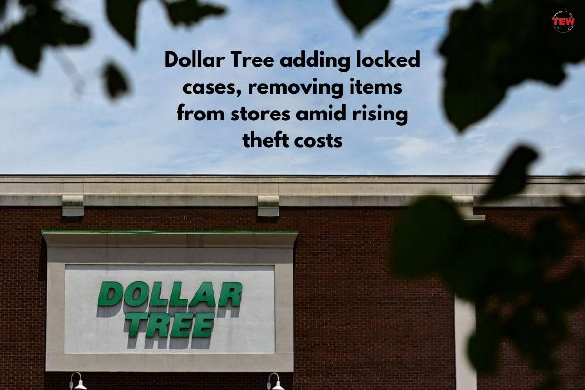 Dollar Tree adding locked cases, removing items from stores amid rising theft costs