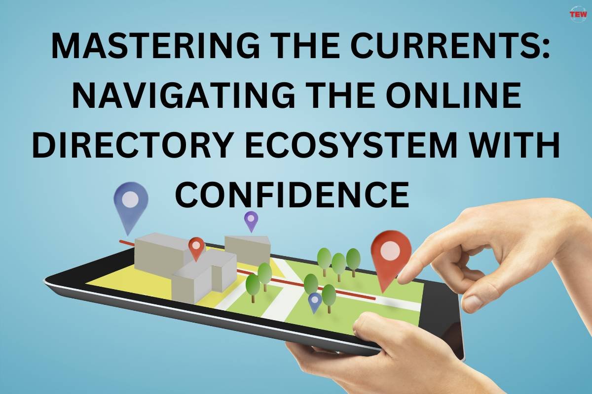 Navigating the Online Directories Ecosystem with Confidence: Mastering the Currents | The Enterprise World