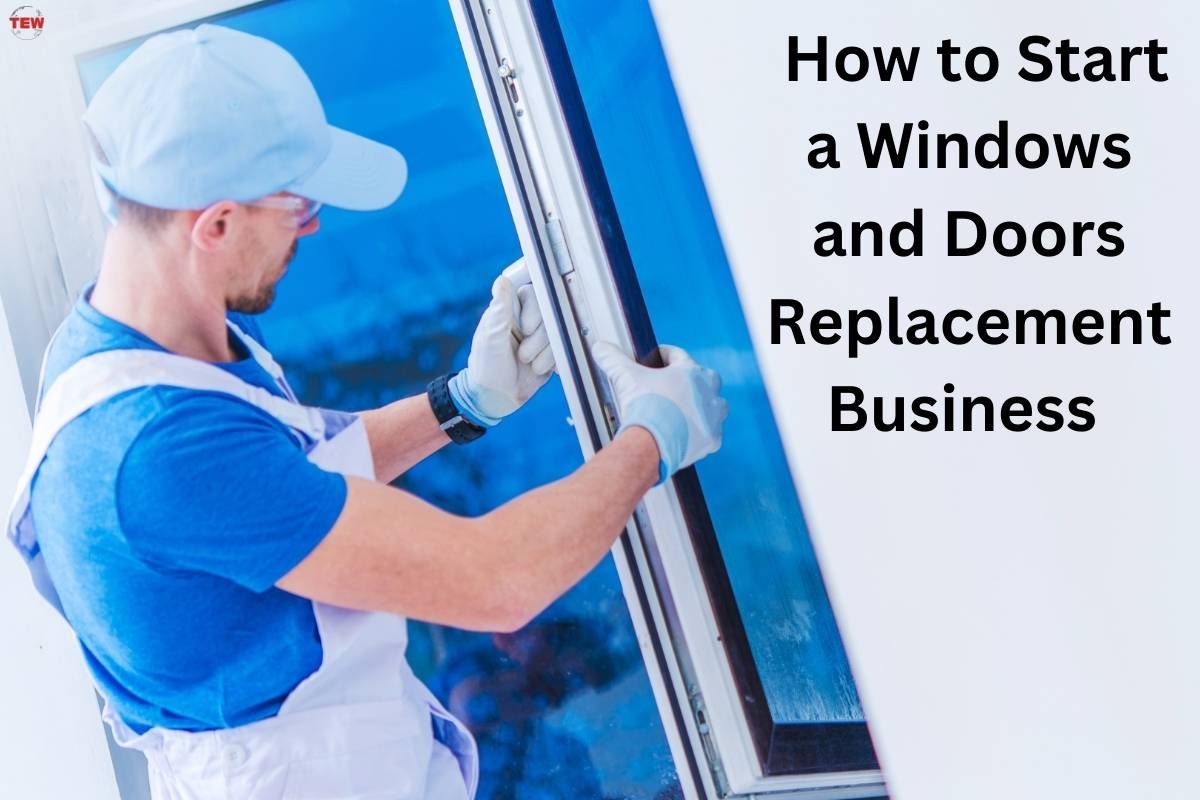 How to Start a Windows and Door Replacement Business? 4 Important Points | The Enterprise World