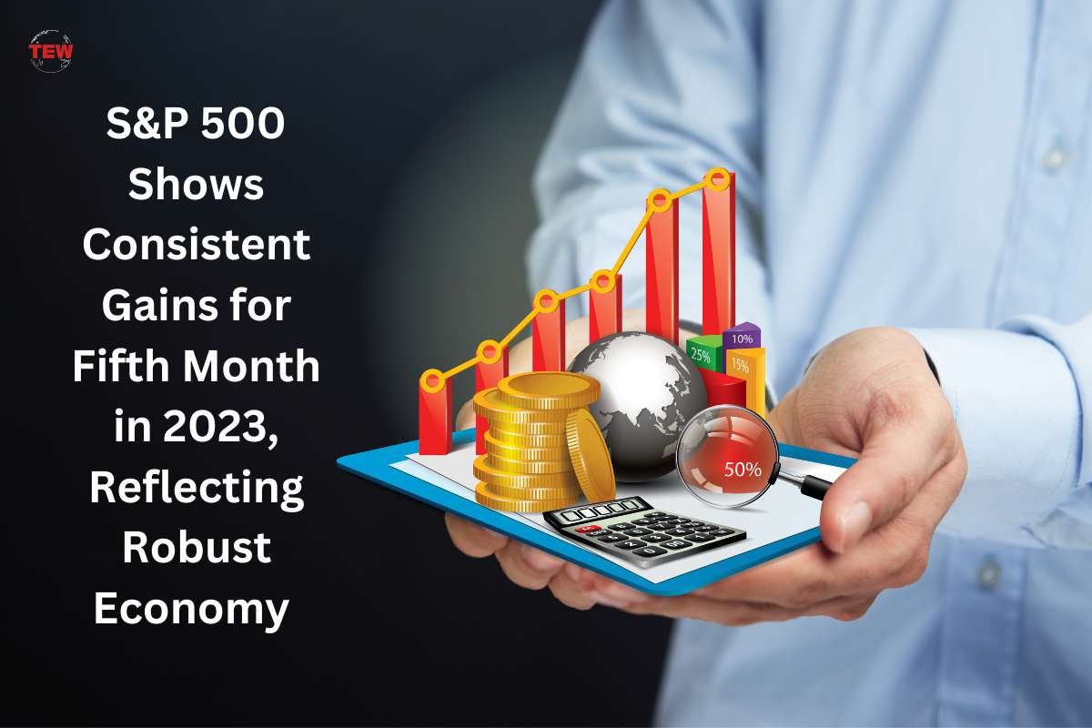 S&P 500 Shows Consistent Gains for Fifth Month in 2023, Reflecting Robust Economy 