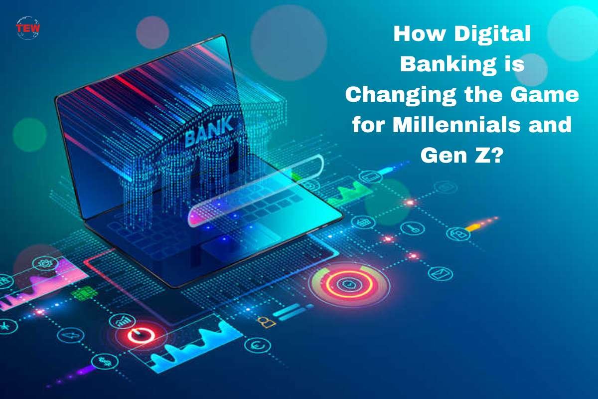How Digital Banking is Changing the Game for Millennials and Gen Z | The Enterprise World
