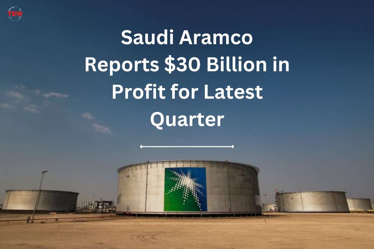 Saudi Aramco Reports $30 Billion in Profit for Latest Quarter | The Enterprise World
