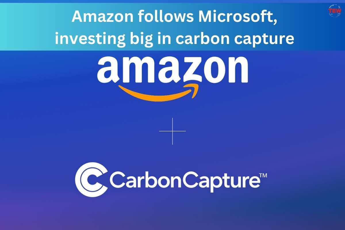 Amazon follows Microsoft, investing big in carbon capture