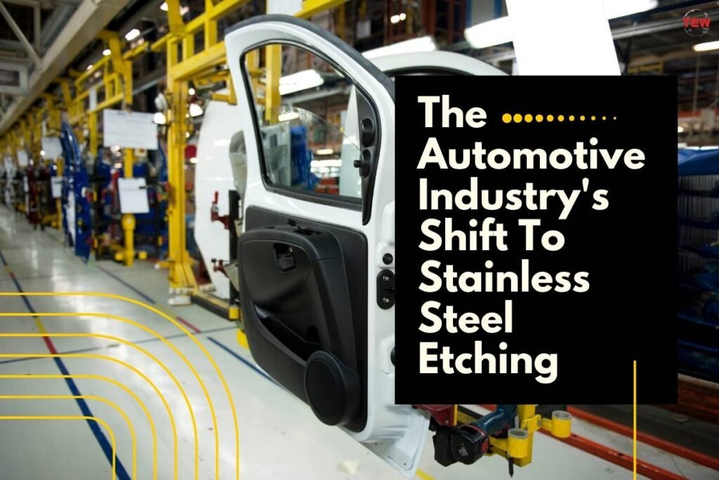 The Automotive Industry's Transition to Stainless Steel Etching | The Enterprise World