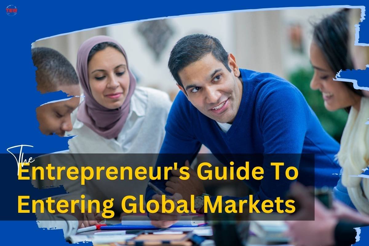 The Entrepreneur's Guide To Entering Global Markets