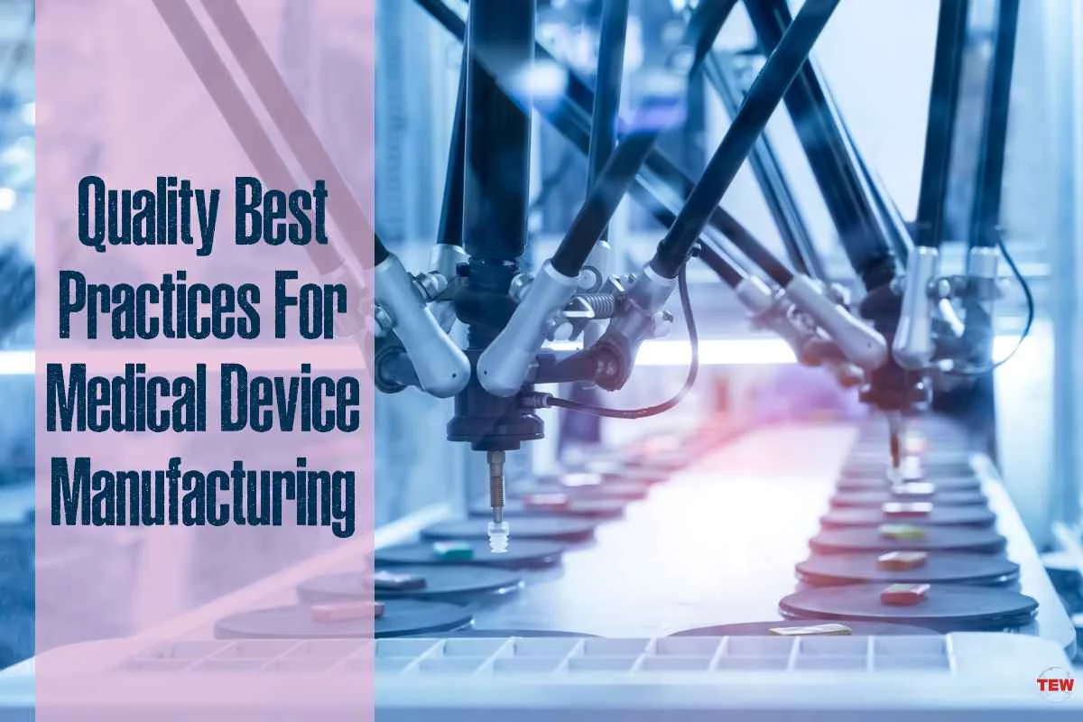 Quality Best Practices For Medical Device Manufacturing
