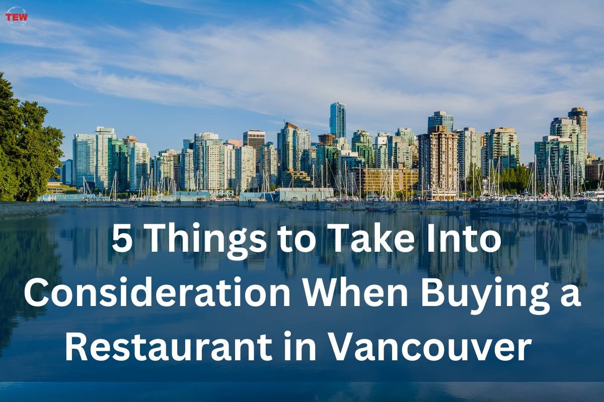 5 Things to Take Into Consideration When Buying a Restaurant in Vancouver | The Enterprise World