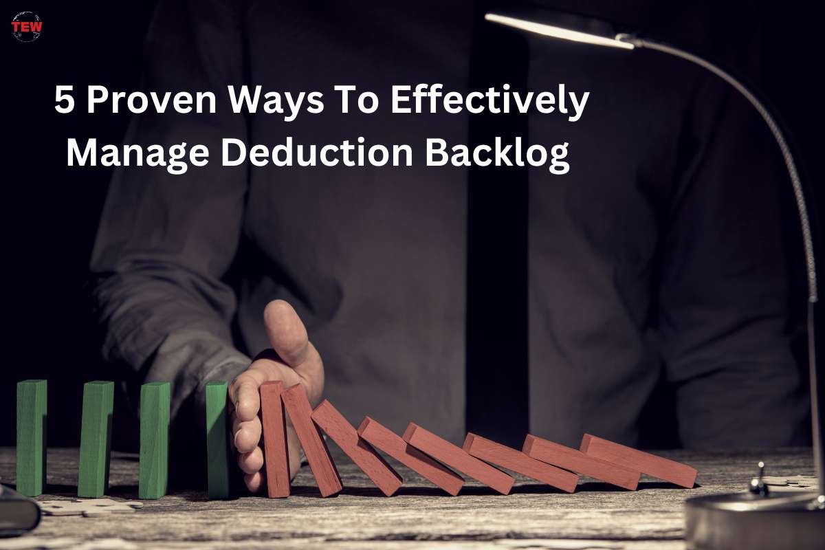 Deduction Management: 5 Proven Ways To Effectively Manage Deduction Backlog | The Enterprise World