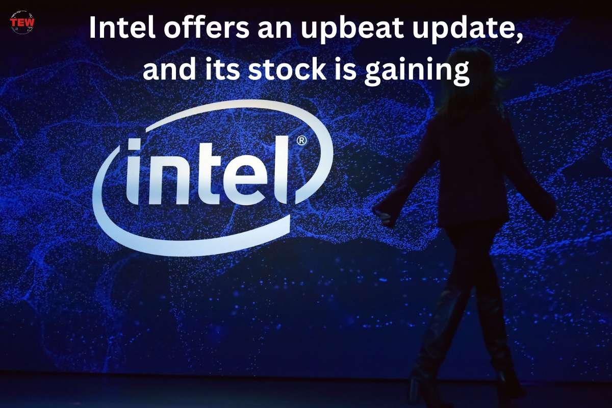 Intel offers an upbeat update, and its stock is gaining | The Enterprise World