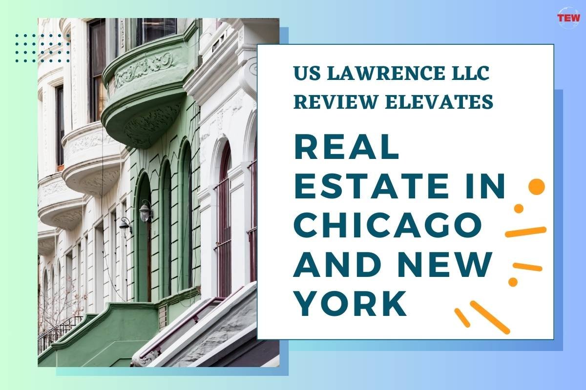 US Lawrence LLC Review Elevates Real Estate in Chicago and New York 