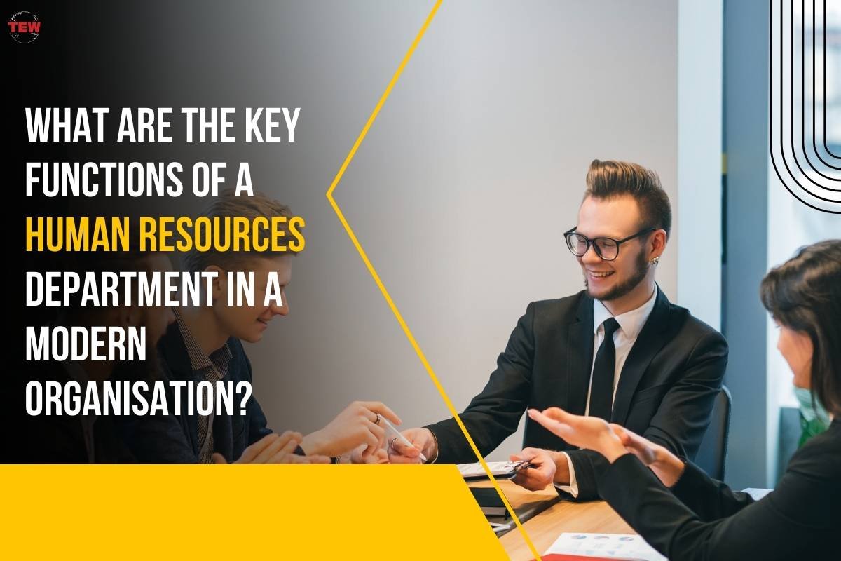 What are the Key Functions of a Human Resources Department in a Modern Organisation?