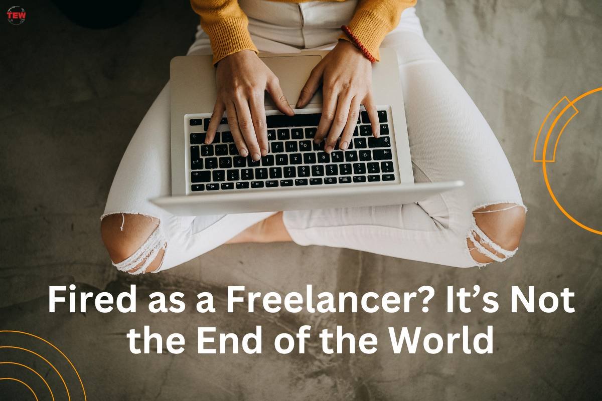 Fired as a Freelancer? 6 Tips | The Enterprise World