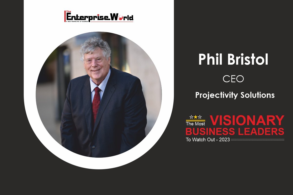 Phil Bristol | Empowering Projectivity Solutions towards Success | The Enterprise World