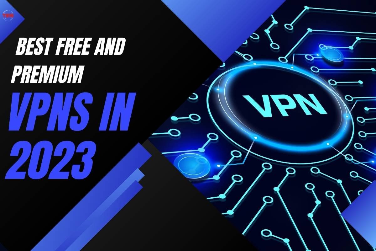 Best Free And Premium VPNs In 2023 