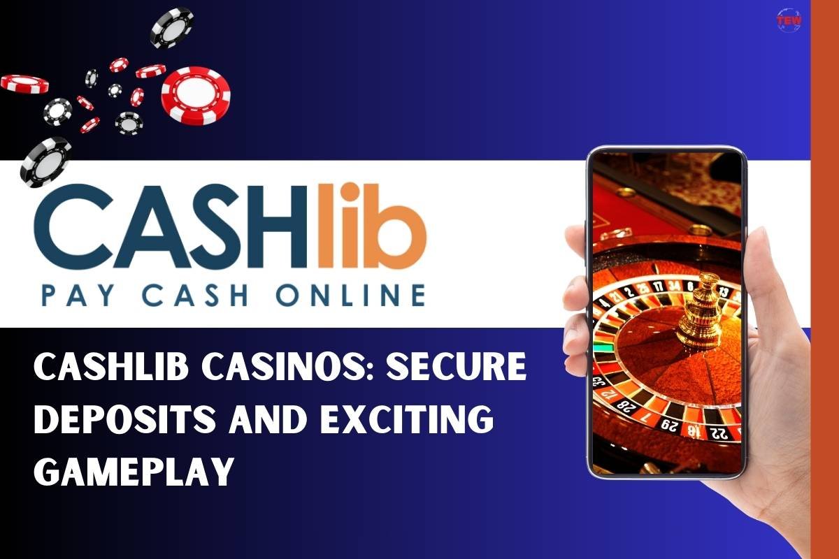 Cashlib Casinos: Secure Deposits and Exciting Gameplay