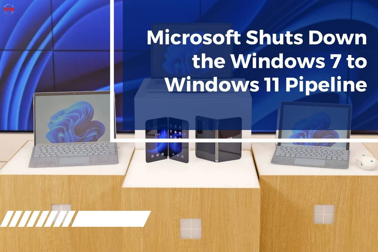 Microsoft Shuts Down the Windows 7 to Windows 11 Pipeline | The Enterprise World