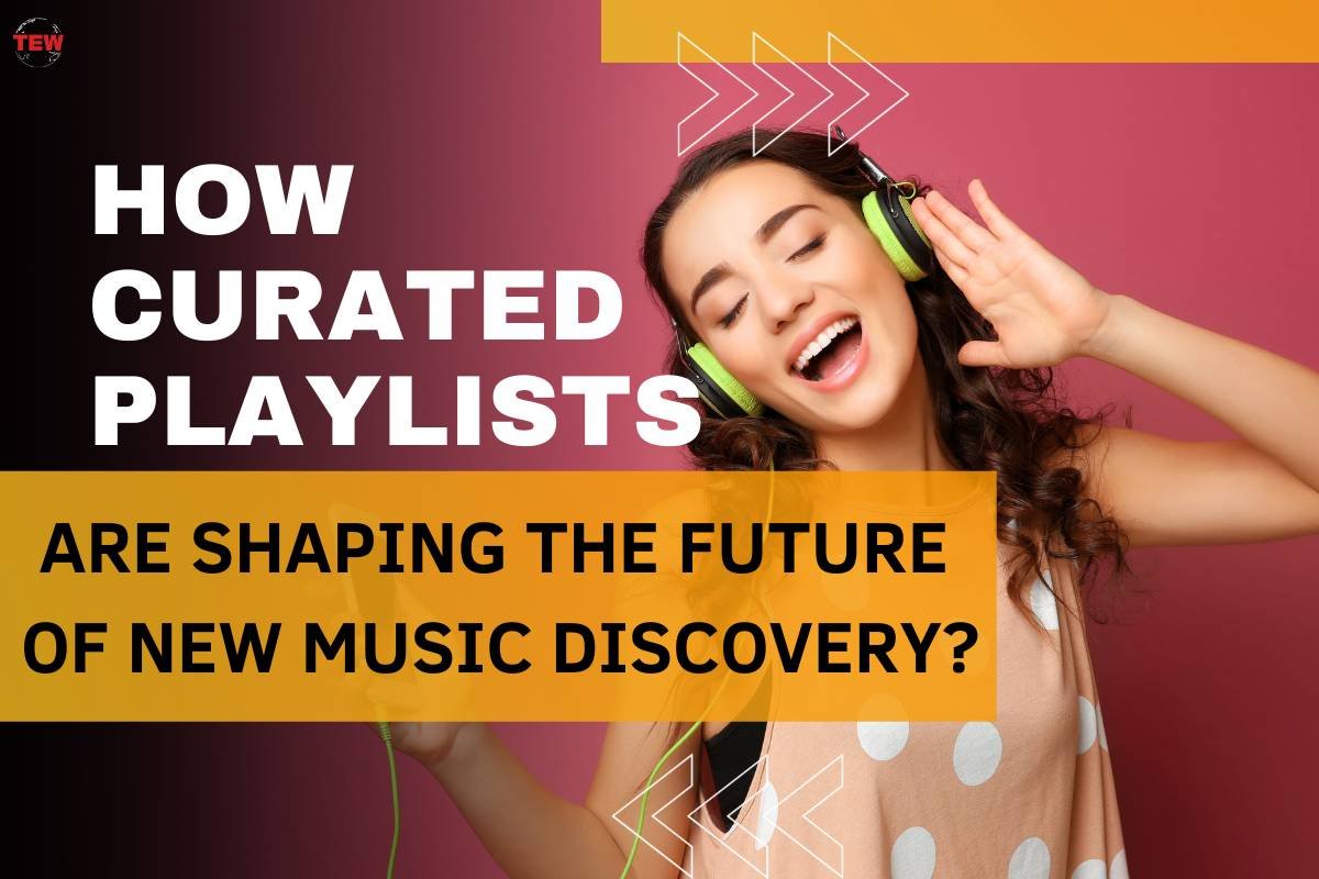 How Curated Playlists Are Shaping the Future of New Music Discovery?