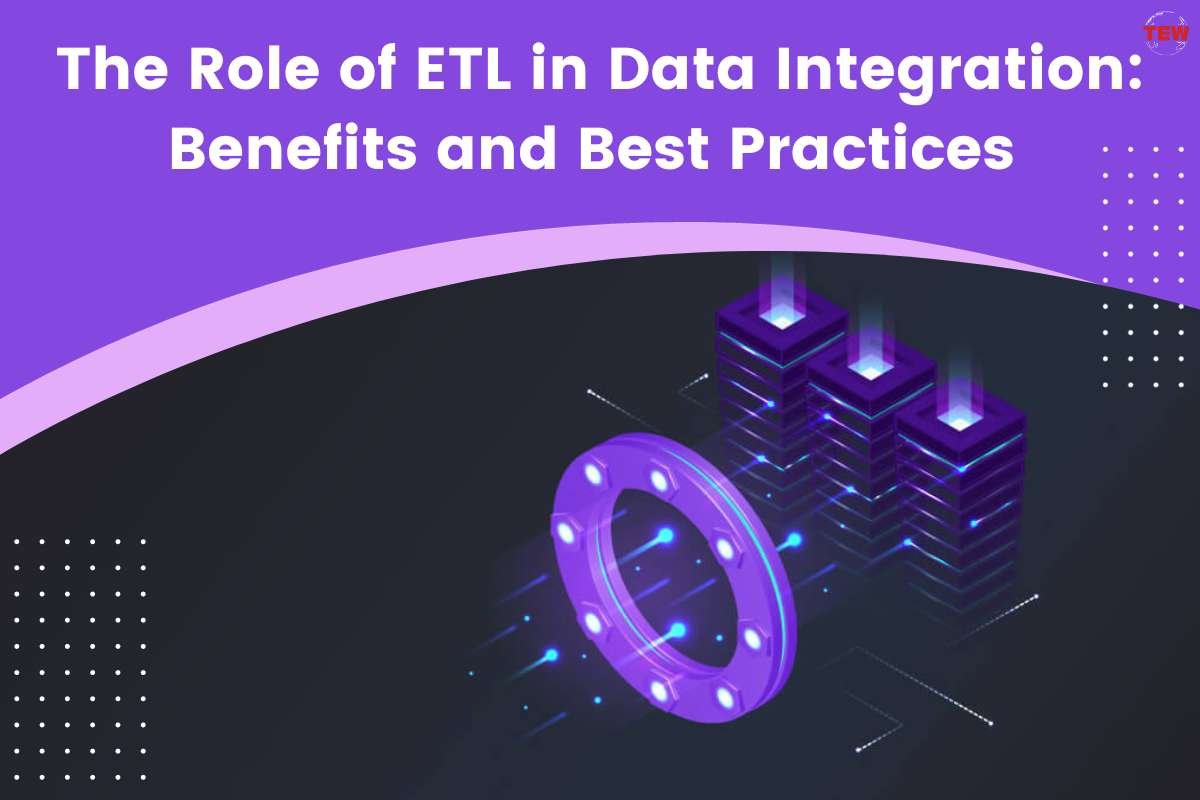 The Role of ETL in Data Integration: Benefits and Best Practices  