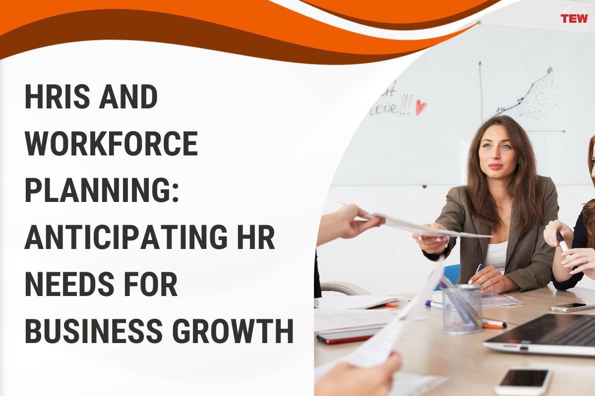 HRIS and Workforce Planning: Anticipating HR Needs for Business Growth