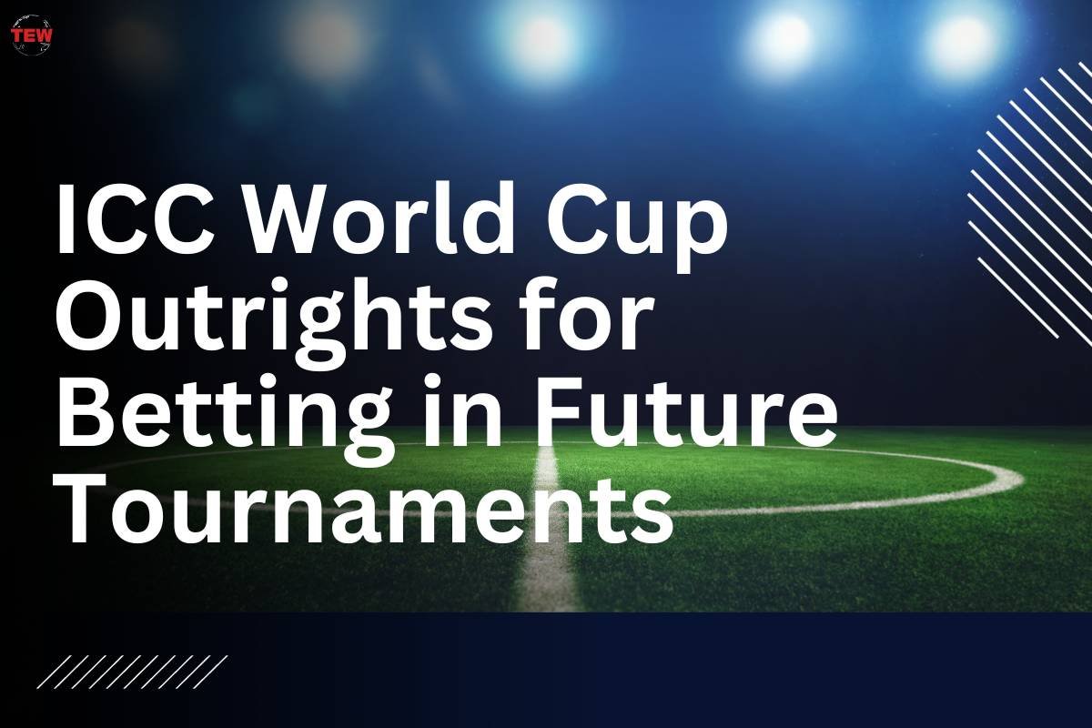 ICC World Cup Outrights for Betting in Future Tournaments 