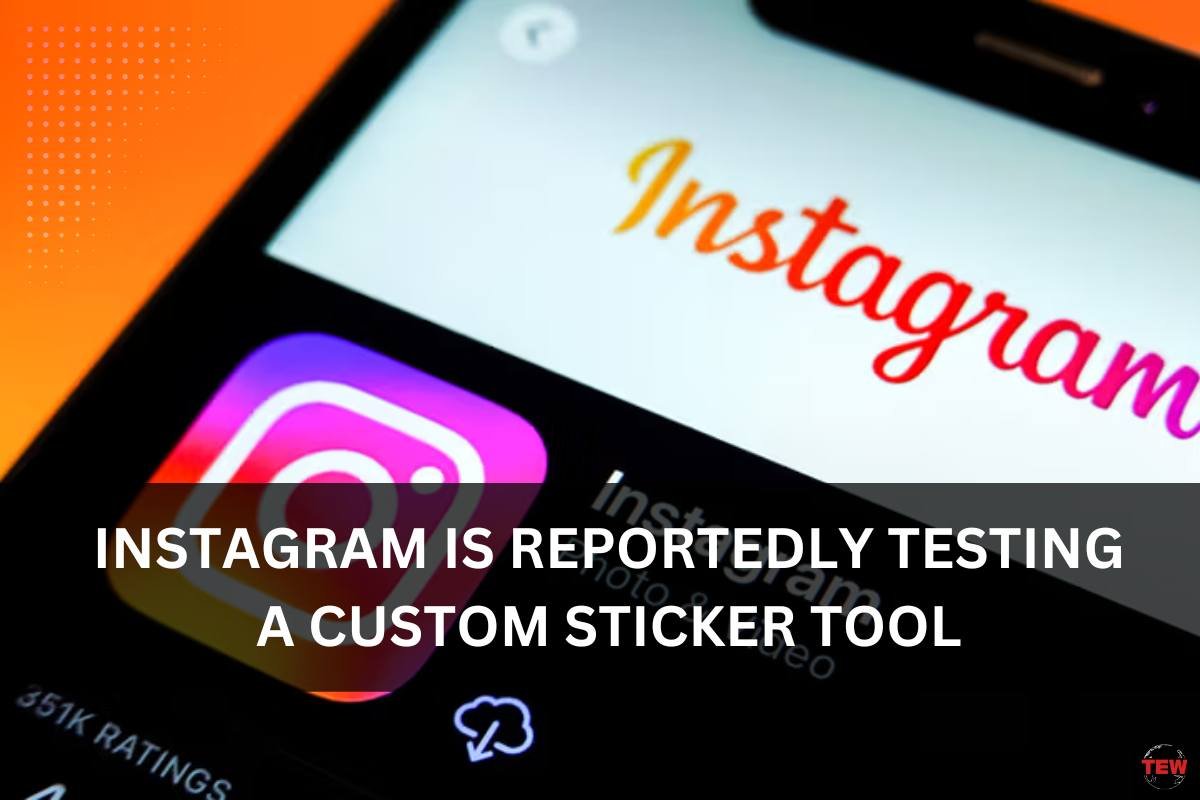 Instagram Is Reportedly Testing A Custom Sticker Tool