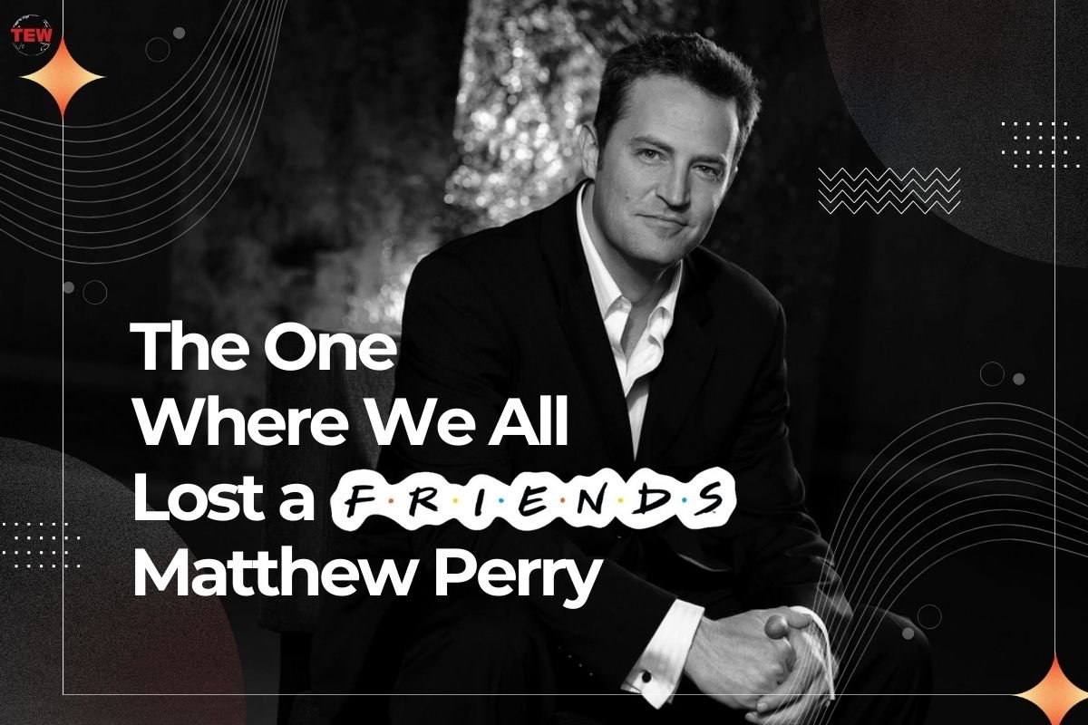 Matthew Perry: A Loss of a Friend | The Enterprise World