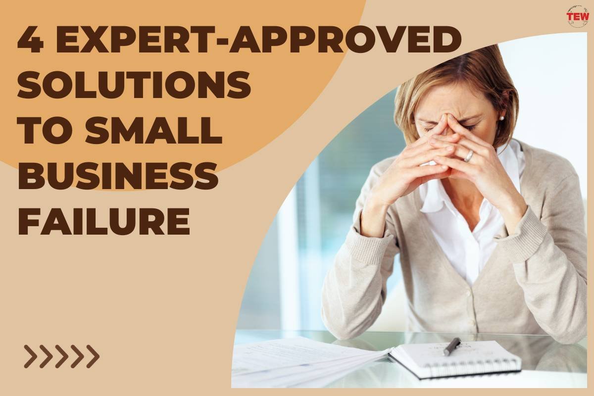 4 Expert-Approved Solutions to Small Business Failure