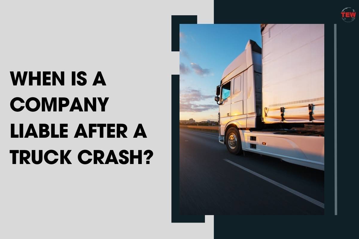 Is a Company Liable After a Truck accidents? | The Enterprise World