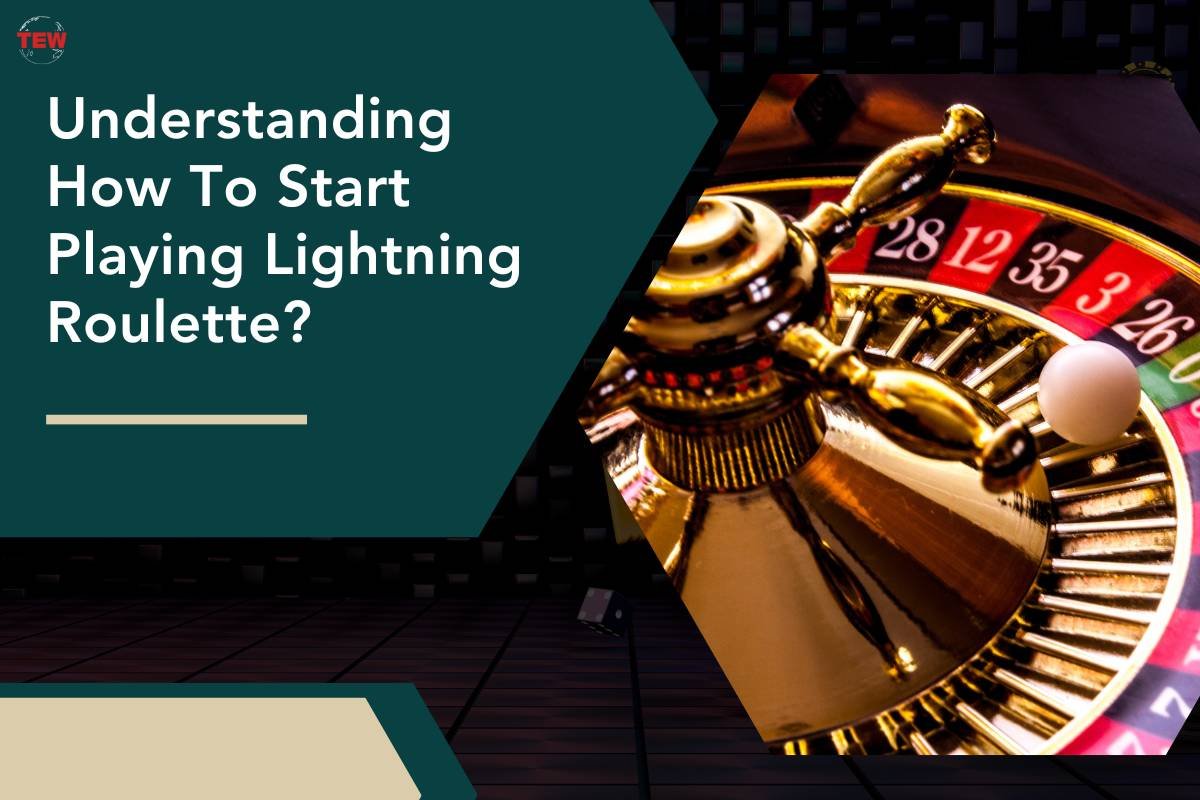 Understanding how to start playing lightning roulette?