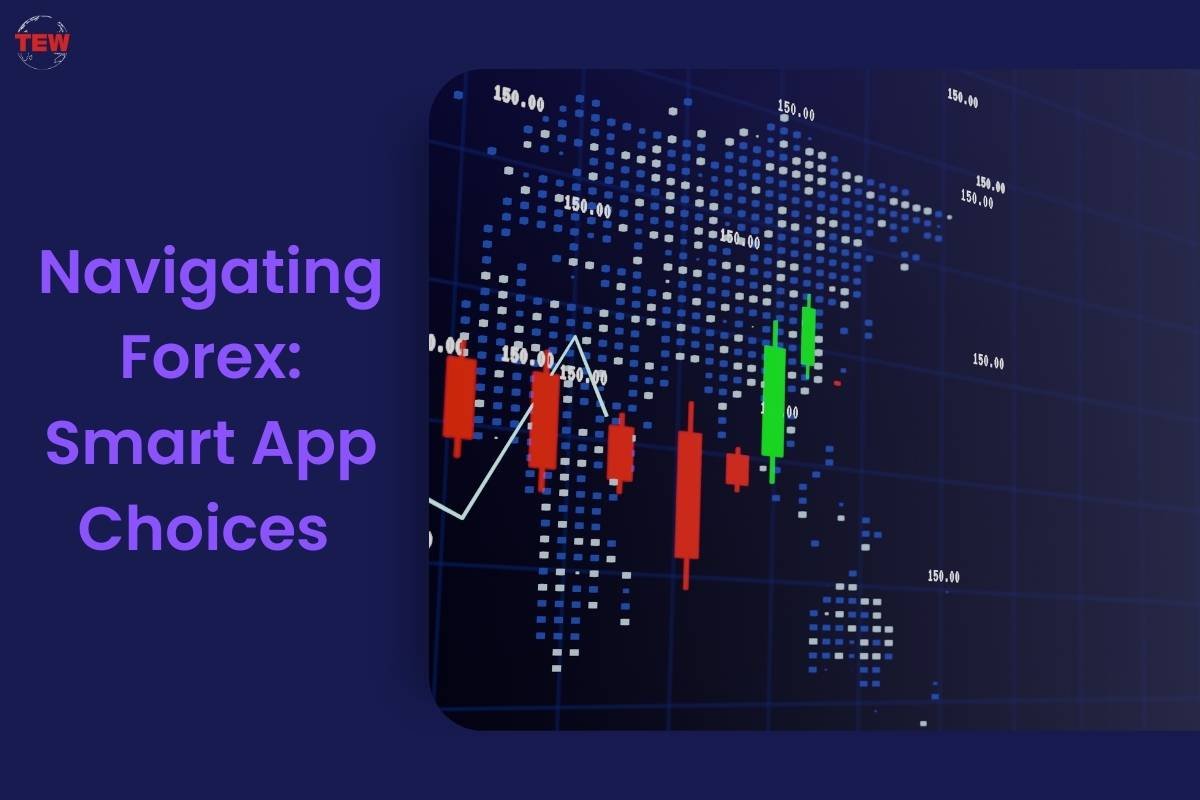 Navigating Forex: Smart App Choices 