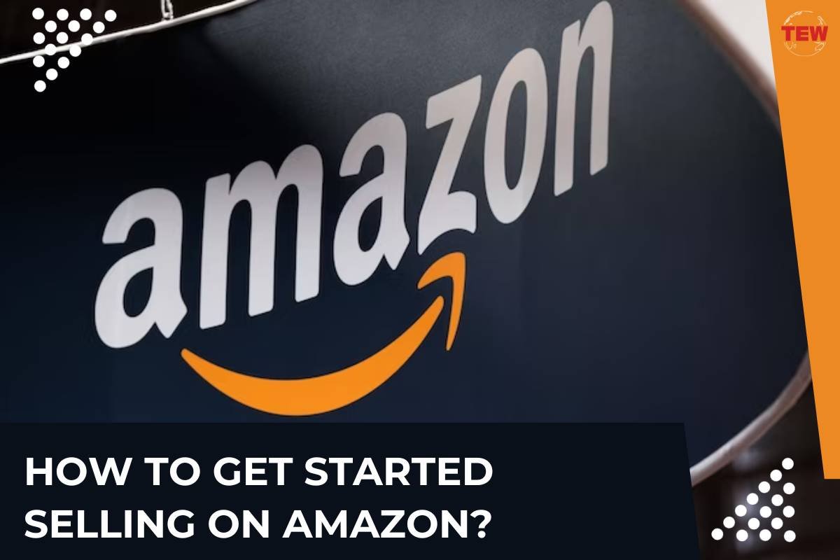 How to Get Started Selling on Amazon? | The Enterprise World