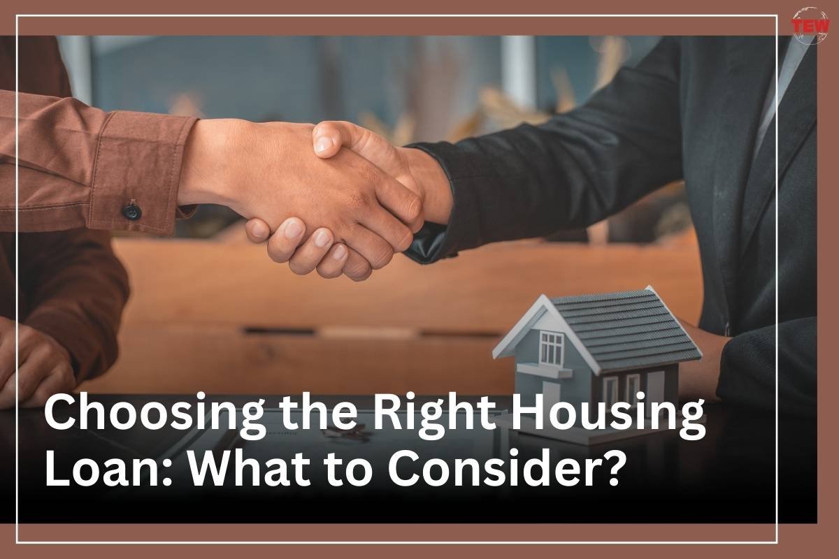 Choosing the Right Housing Loan: What to Consider? 