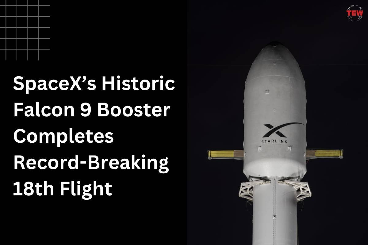 SpaceX’s Historic Falcon 9 Booster Completes Record-Breaking 18th Flight