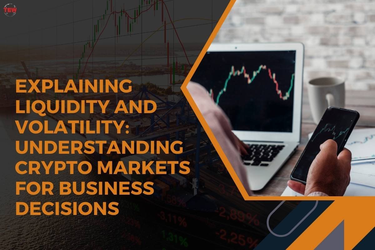 Explaining Liquidity and Volatility: Understanding Crypto Markets for Business Decisions