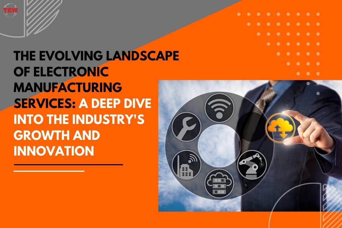 The Evolving Landscape of Electronic Manufacturing Services: A Deep Dive into the Industry’s Growth and Innovation