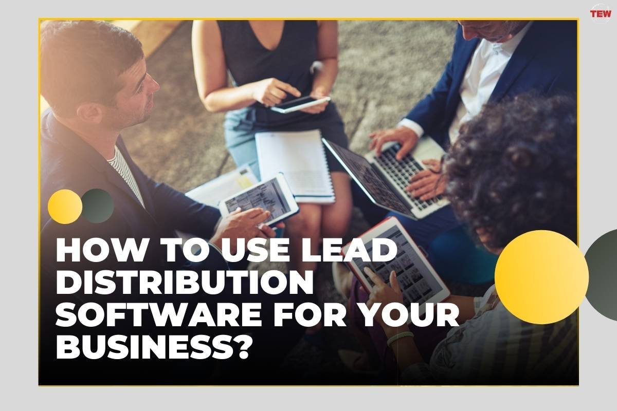 How to Use Lead Distribution Software for Your Business?