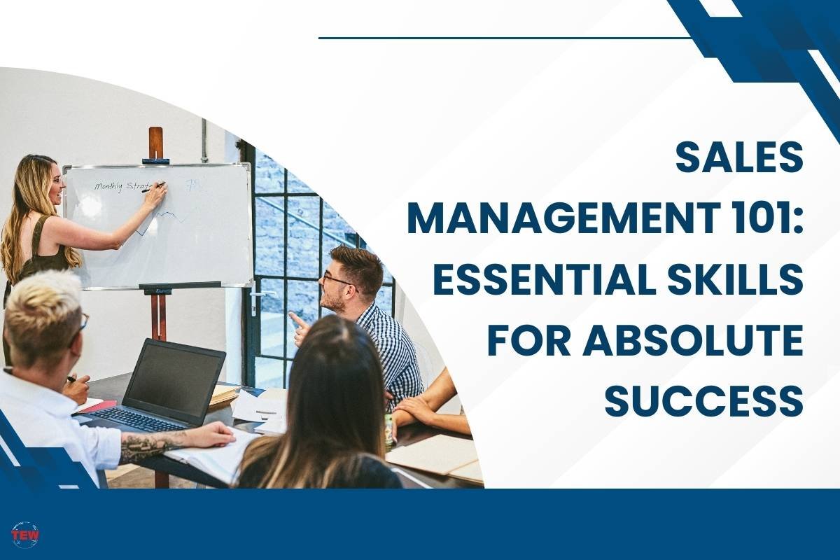 Sales Management 101: Essential Skills For Absolute Success 