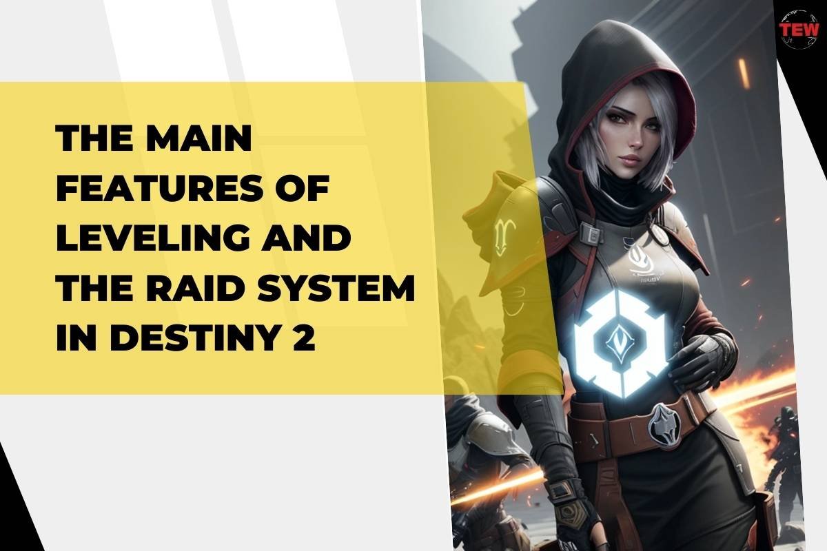 Destiny 2: The Main Features of Leveling and the Raid System | The Enterprise World