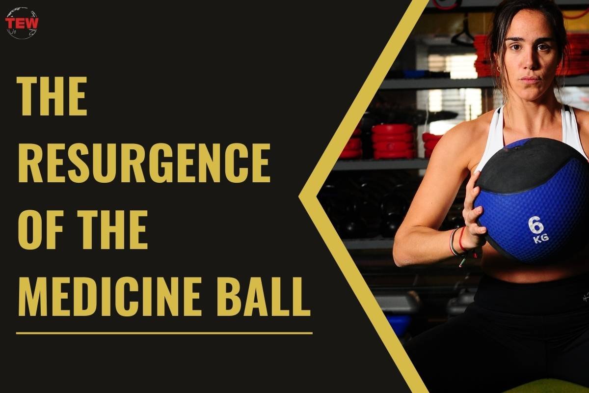The Resurgence of the Medicine Ball: A Throwback Fitness Trend Making a Modern Impact | The Enterprise World