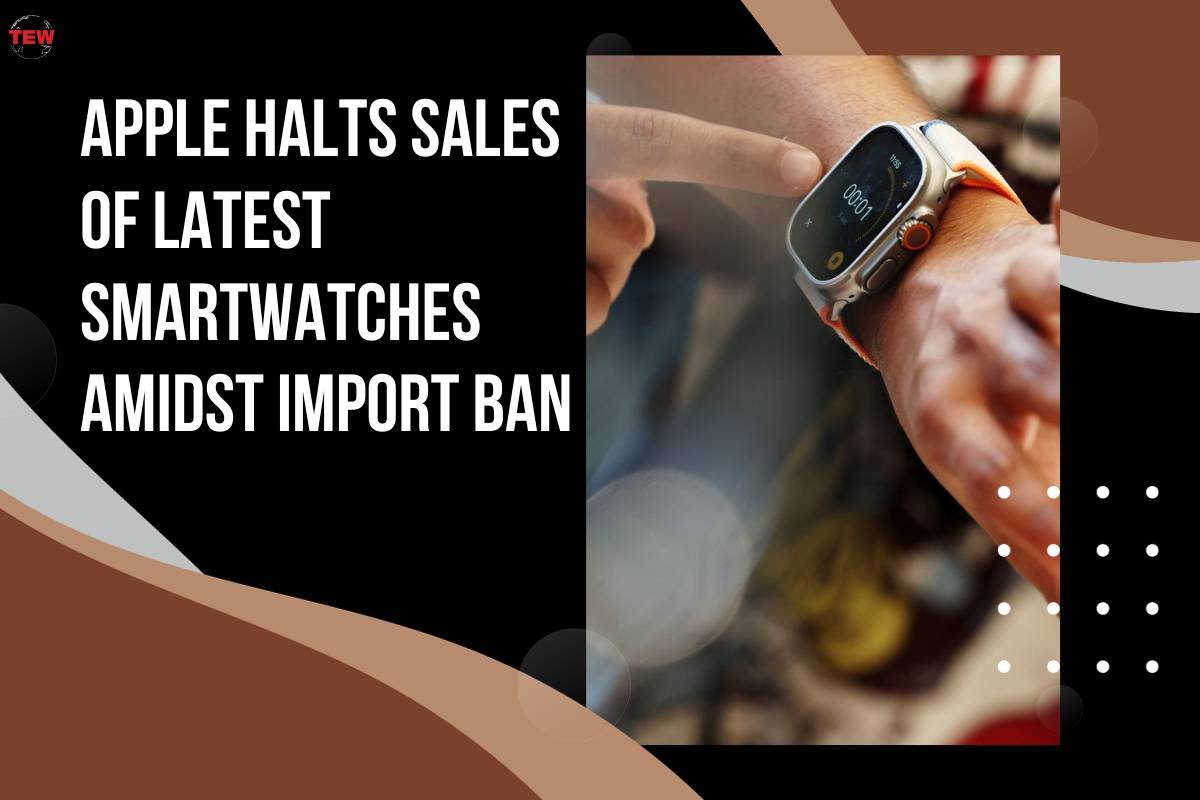 Apple Halts Sales of Latest Smartwatches Amidst Import Ban